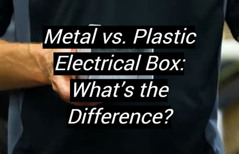 plastic electrical box vs metal box